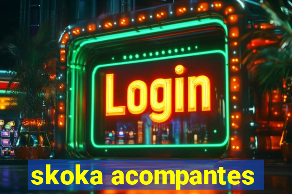 skoka acompantes